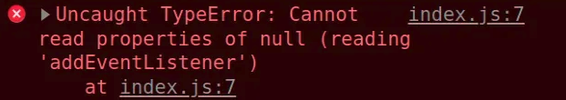 JavaScript 中 Cannot read property 'addEventListener' of Null