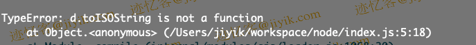 JavaScript 中 TypeError- toISOString is not a function 错误